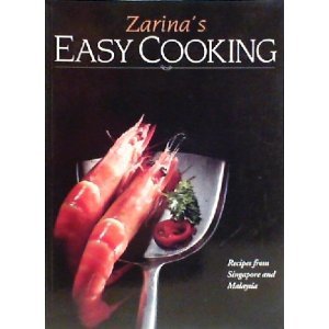 Book cover of Zarina's Easy Cooking by Zarina Ibrahim, Rosalind Mowe (Ed.), Yim Chee Peng (Photographer)