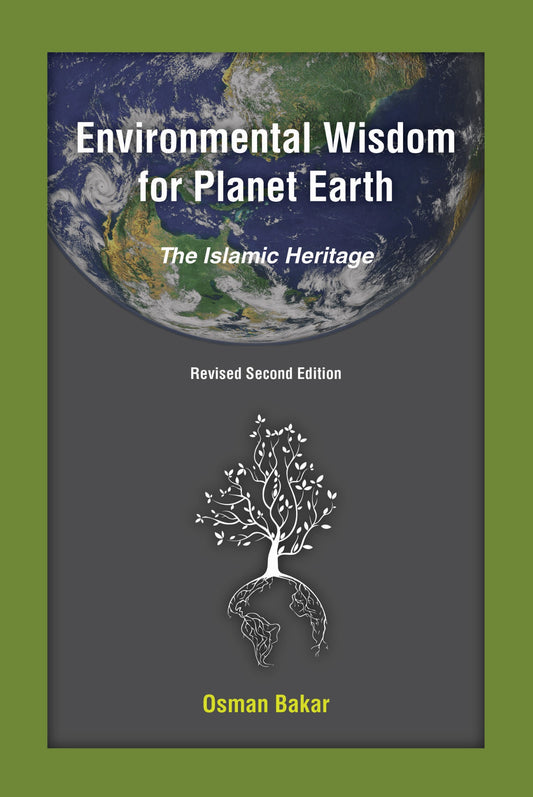 Book cover of Environmental Wisdom For Planet Earth: The Islamic Heritage by Osman Bakar