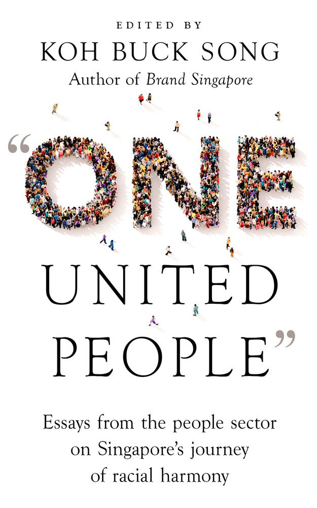 Book cover of One United People: Essays From The People Sector On Singapore’s Journey Of Racial Harmony by Koh Buck Song (Ed.)