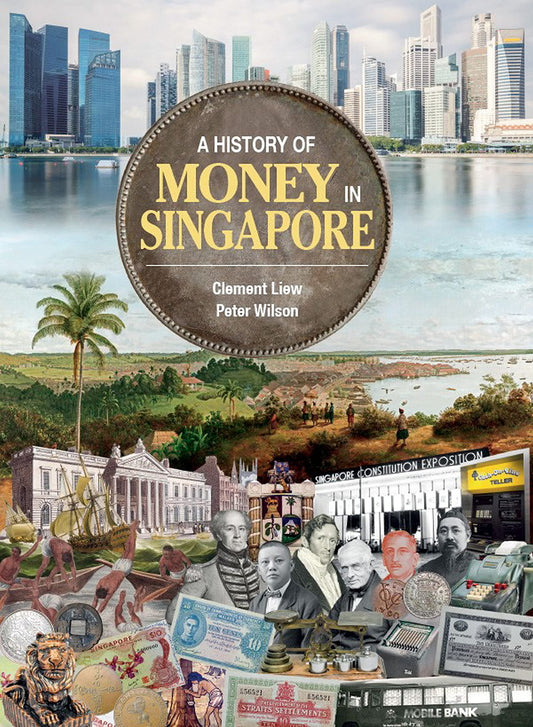Book cover of A History Of Money In Singapore by Clement Liew, Peter Wilson