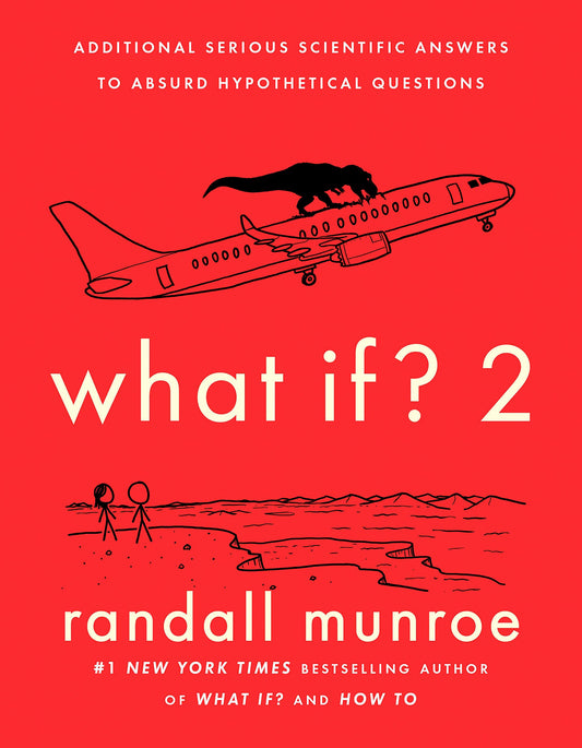 Book cover of What If? 2: Additional Serious Scientific Answers to Absurd Hypothetical Questions by Randall Munroe