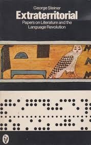 Book cover of Extraterritorial: Papers On Literature And The Language Revolution by George Steiner