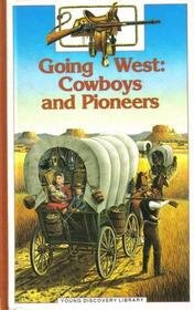 Book cover of Going West: Cowboys And Pioneers by Unknown
