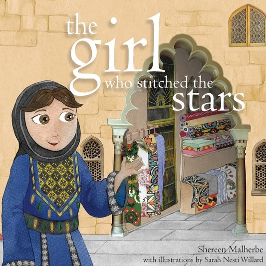 Book cover of The Girl Who Stitched The Stars by Shereen Malherbe, Sarah Nesti-Willard (Illus.)