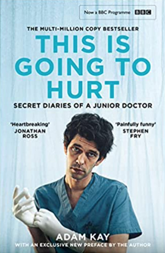 Book cover of This Is Going To Hurt: Secret Diaries Of A Junior Doctor by Adam Kay