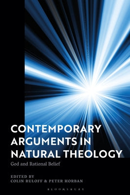 Book cover of Contemporary Arguments In Natural Theology: God And Rational Belief by Colin Ruloff (Ed.), Peter Horban (Ed.)