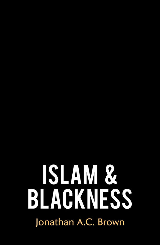 Book cover of Islam And Blackness by Jonathan A.C. Brown