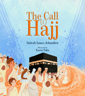 Book cover of The Call to Hajj by Salwah Isaacs-Johaadien, Karen Tuba North (Contrib.)