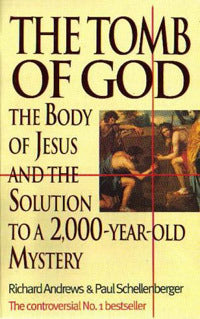 Book cover of The Tomb of God : Body of Jesus and the Solution to a 2,000 Year Old Mystery by Richard      Andrews, Paul Schellenberger