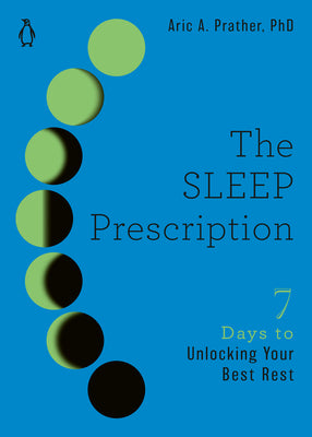 Book cover of The Sleep Prescription: Seven Days To Unlocking Your Best Rest by Aric Prather