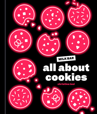Book cover of All About Cookies: A Milk Bar Baking Book by Christina Tosi