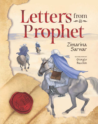 Book cover of Letters From a Prophet by Zimarina Sarwar, Jannah Haque (Designer), Bacchin Giorgio (Illus.)