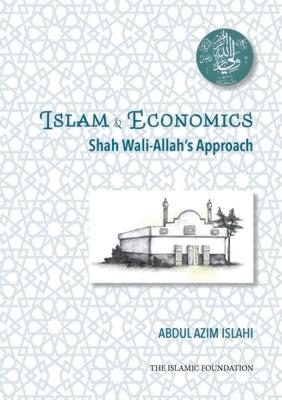 Book cover of Islam & Economics: Shah Wali-Allah's Approach by Dr. Abdul Azim Islahi
