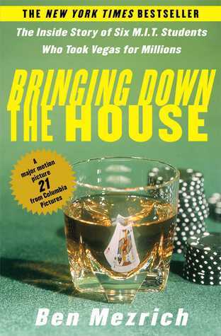 Book cover of Bringing Down the House: The Inside Story Of Six M.I.T. Students Who Took Vegas For Millions by Ben Mezrich
