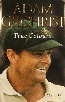 Book cover of True Colours: My Life by Adam Gilchrist