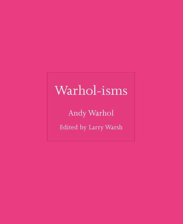 Book cover of Warhol-isms by Andy Warhol, Larry Warsh (Ed.)