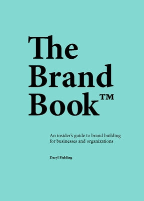 Book cover of The Brand Book: An Insider’s Guide to Brand Building for Businesses and Organizations by Daryl Fielding