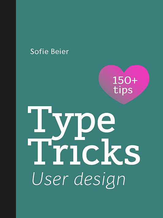 Book cover of Type Tricks: User Design: Your Personal Guide To User Design by Sofie Beier