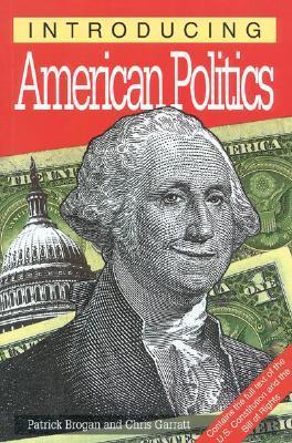 Book cover of Introducing American Politics by Patrick Brogan, Chris Garratt (Illus.)