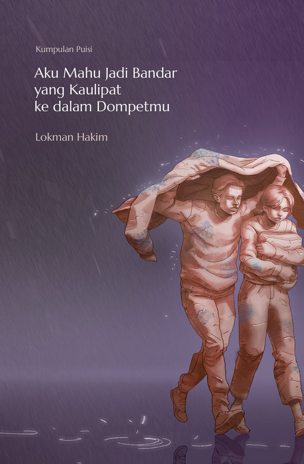 Book cover of Aku Mahu Jadi Bandar Yang Kaulipat Ke Dalam Dompetmu by Lokman Hakim