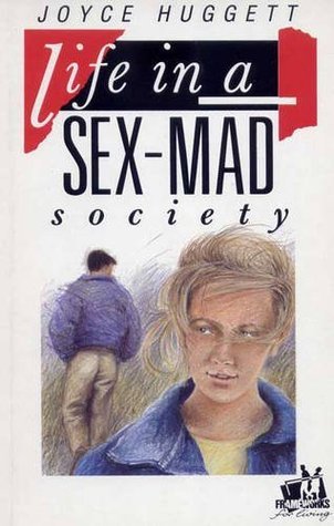 Book cover of Life In A Sex-Mad Society by Joyce Huggett