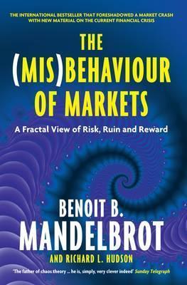 Book cover of The (Mis)Behaviour Of Markets: A Fractal View Of Risk, Ruin And Reward by Benoît B. Mandelbrot, Richard L. Hudson