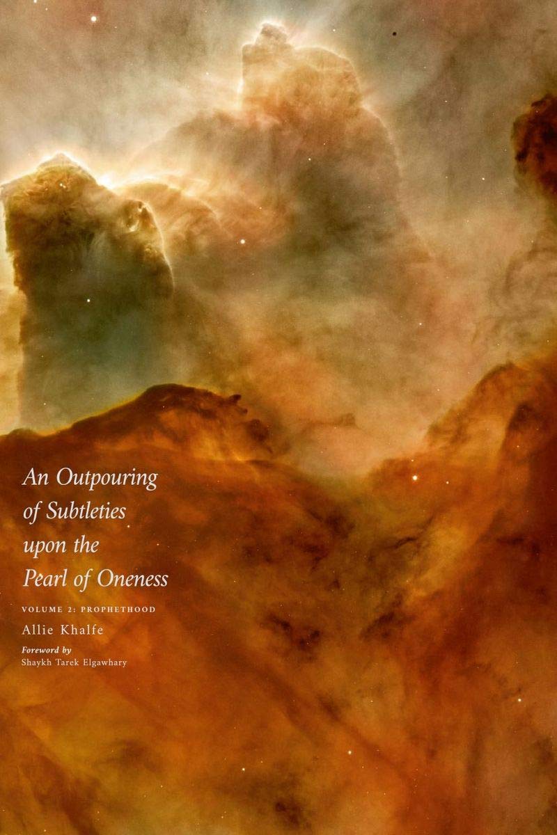 Book cover of An Outpouring of Subtleties Upon the Pearl of Oneness Fayd Al-Latif Ala Jawhara Al-Tawhid Volume 2: Prophethood by Allie Khalfe