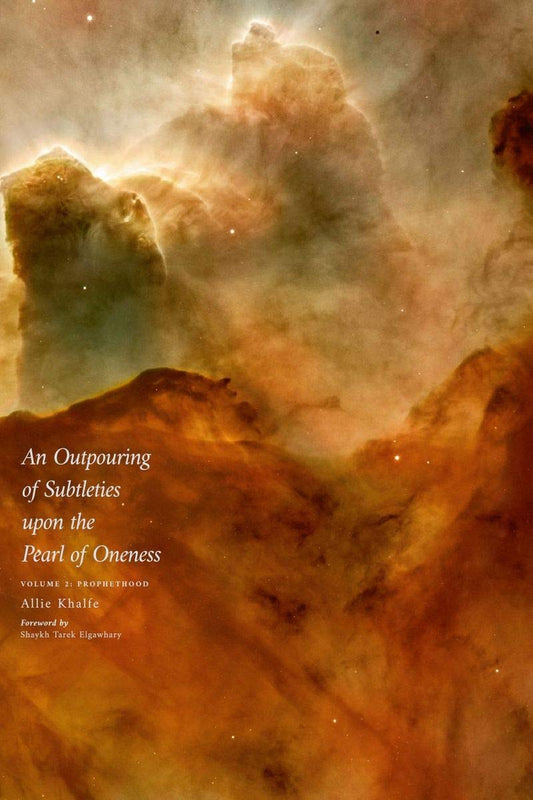 Book cover of An Outpouring of Subtleties Upon the Pearl of Oneness Fayd Al-Latif Ala Jawhara Al-Tawhid Volume 2: Prophethood by Allie Khalfe