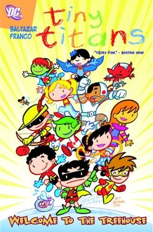 Book cover of Tiny Titans, Volume 1: Welcome To The Treehouse by Art Baltazar, Franco Aureliani