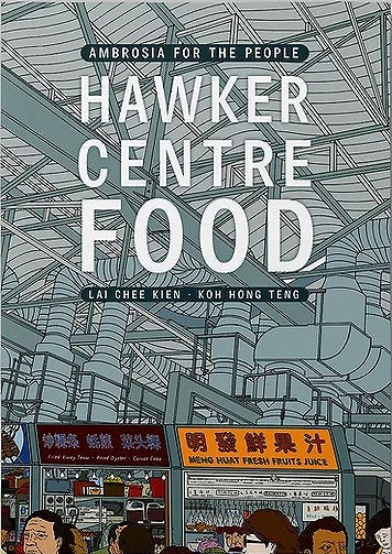 Book cover of Ambrosia For The People: Hawker Centre Food by Chee Kien Lai, Hong Teng Koh (Illus.)