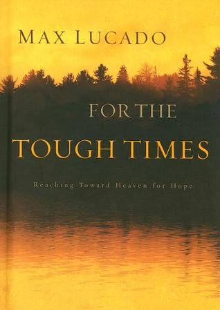 Book cover of For The Tough Times: Reaching Toward Heaven For Hope by Max Lucado