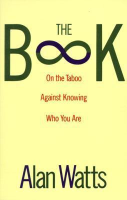 Book cover of The Book: On the Taboo Against Knowing Who You Are by Alan W. Watts