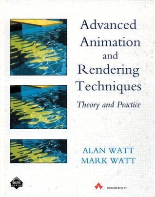 Book cover of Advanced Animation And Rendering Techniques: Theory And Practice by Alan H. Watt, Mark Watt