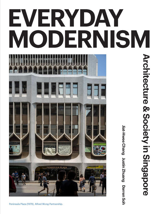 Book cover of Everyday Modernism: Architecture And Society In Singapore by Jiat-Hwee Chang, Justin Zhuang, Darren Soh (Photographs)