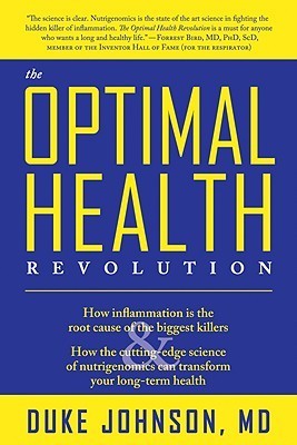 Book cover of The Optimal Health Revolution: How Inflammation Is the Root Cause of the Biggest Killers and How the Cutting-Edge Science of Nutrigenomics Can Transform Your Long-term Health by Duke Johnson