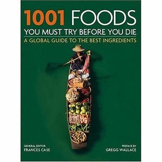 Book cover of 1001 Foods: You Must Try Before You Die by Case Frances (Ed.)