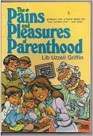 Book cover of The Pains and Pleasures of Parenthood by Lib Uzzell Griffin