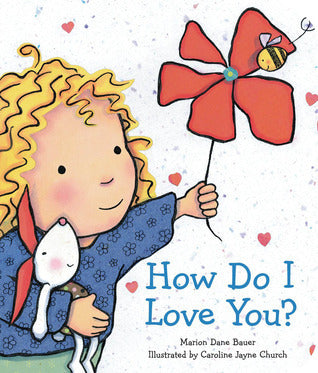 Book cover of How Do I Love You? by Marion Dane Bauer, Caroline Jayne Church (Illus.)