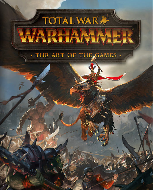 Book cover of Total War: Warhammer - The Art Of The Games by Paul Davies