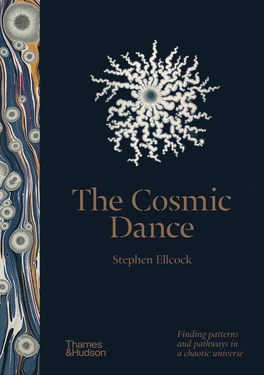 Book cover of The Cosmic Dance: Finding Patterns and Pathways in a Chaotic Universe by Stephen Ellcock