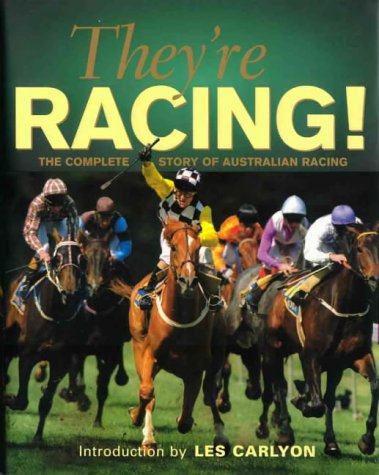 Book cover of They're Racing - The Complete Story of Australian Racing by Les Carlyon (Introduction By)
