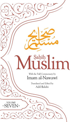 Book cover of Sahih Muslim (Volume 7): With Full Commentary By Imam Nawawi by Imam Abul-Husain Muslim, Adil Salahi (Trans.)