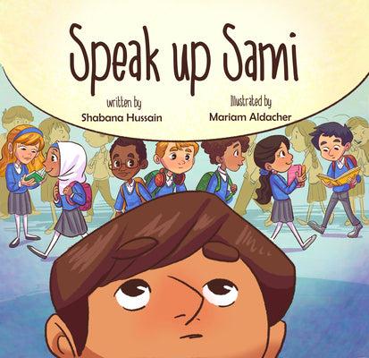 Book cover of Speak Up Sami by Shabana Hussain, Mariam Aldacher (Illus.)