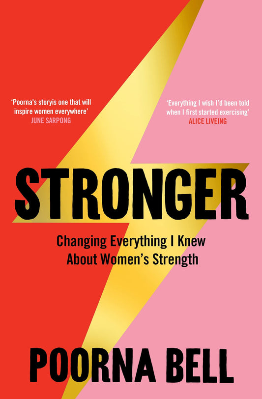 Book cover of Stronger: Changing Everything I Knew About Women’s Strength by Poorna Bell