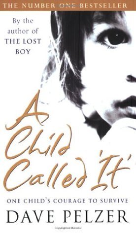 Book cover of A Child Called 'It': One Child's Courage To Survive by Dave Pelzer