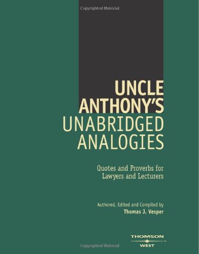 Book cover of Uncle Anthony's Unabridged Analogies: Quotes And Proverbs For Lawyers And Lecturers by Thomas J. Vesper