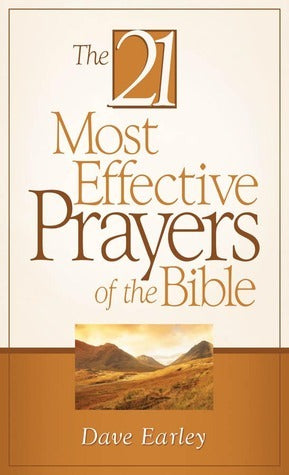 Book cover of 21 Most Effective Prayers of the Bible by Dave Earley