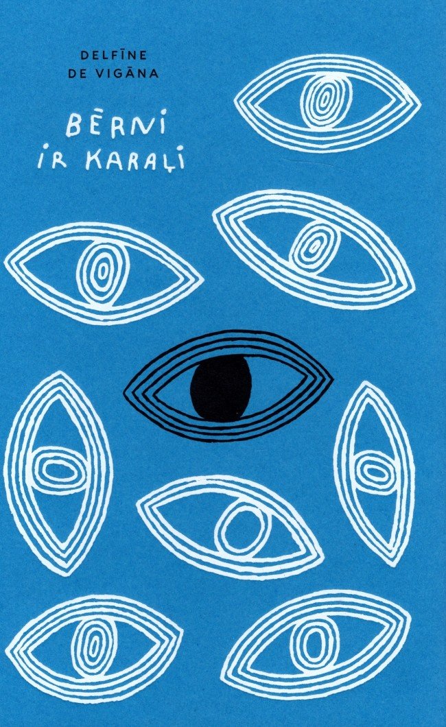 Book cover of Bērni Ir Karalī by Delphine de Vigan, Delfīne de Vigāna, Inta Šmite (Trans.)