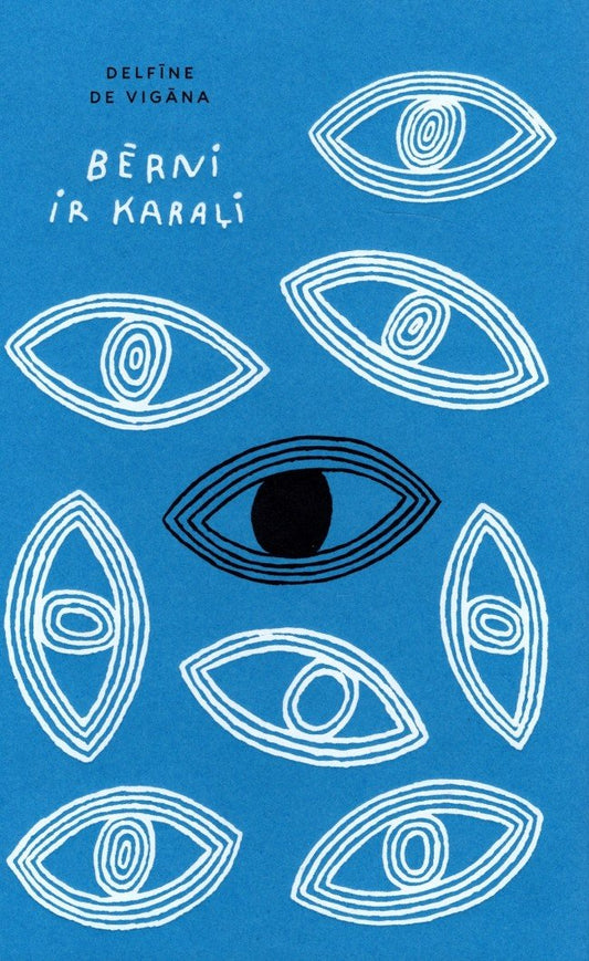 Book cover of Bērni Ir Karalī by Delphine de Vigan, Delfīne de Vigāna, Inta Šmite (Trans.)