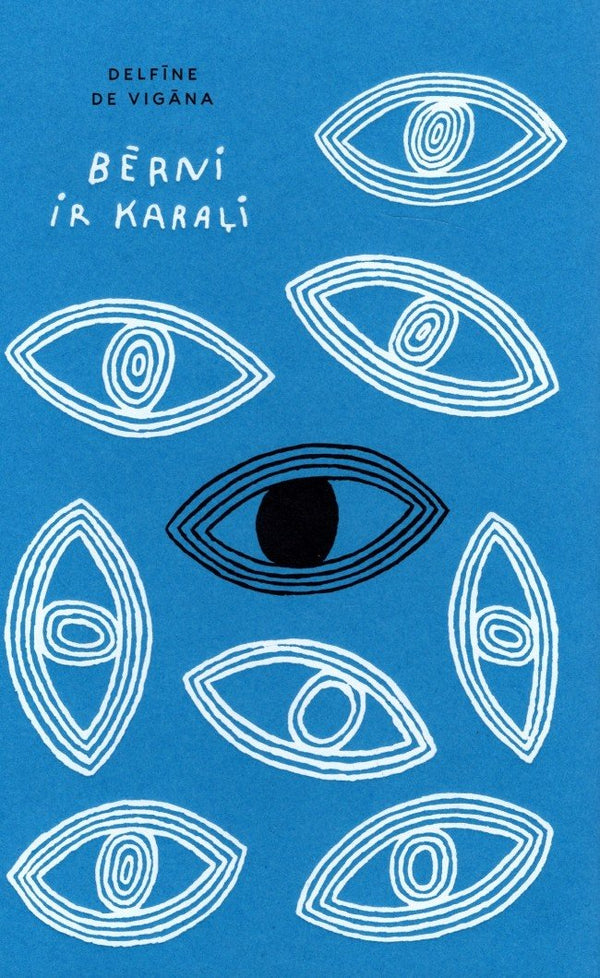 Book cover of Bērni Ir Karalī by Delphine de Vigan, Delfīne de Vigāna, Inta Šmite (Trans.)
